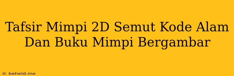 Tafsir Mimpi 2D Semut Kode Alam Dan Buku Mimpi Bergambar