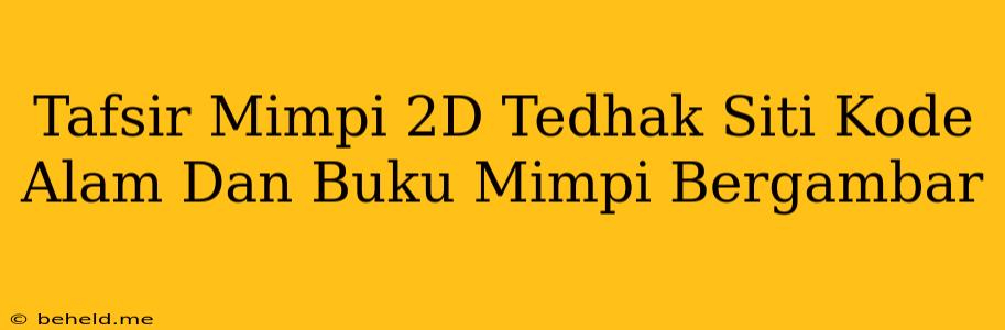 Tafsir Mimpi 2D Tedhak Siti Kode Alam Dan Buku Mimpi Bergambar