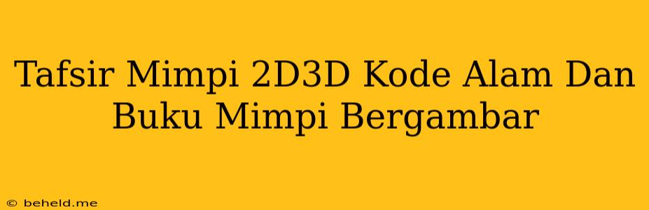 Tafsir Mimpi 2D3D Kode Alam Dan Buku Mimpi Bergambar