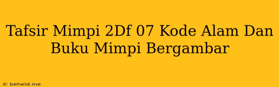 Tafsir Mimpi 2Df 07 Kode Alam Dan Buku Mimpi Bergambar