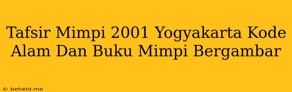 Tafsir Mimpi 2001 Yogyakarta Kode Alam Dan Buku Mimpi Bergambar