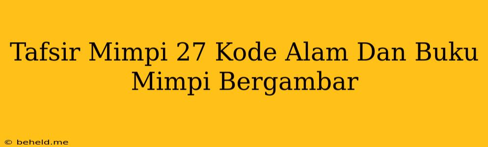 Tafsir Mimpi 27 Kode Alam Dan Buku Mimpi Bergambar