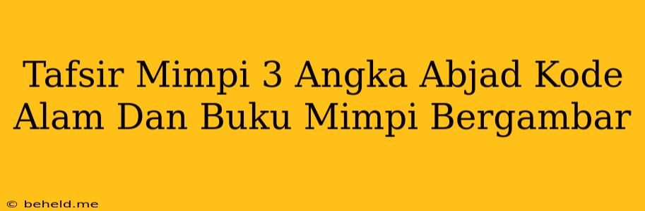 Tafsir Mimpi 3 Angka Abjad Kode Alam Dan Buku Mimpi Bergambar