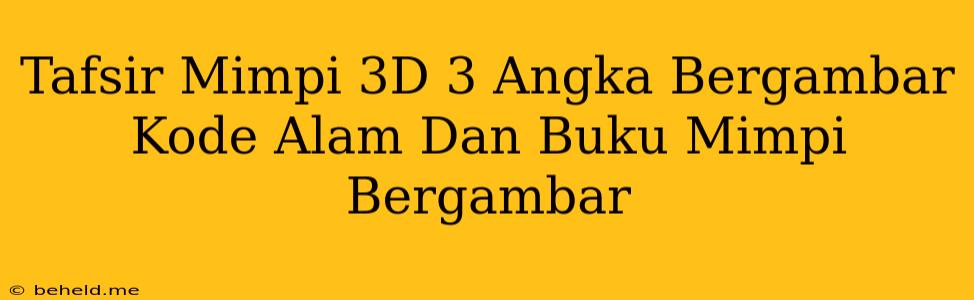 Tafsir Mimpi 3D 3 Angka Bergambar Kode Alam Dan Buku Mimpi Bergambar