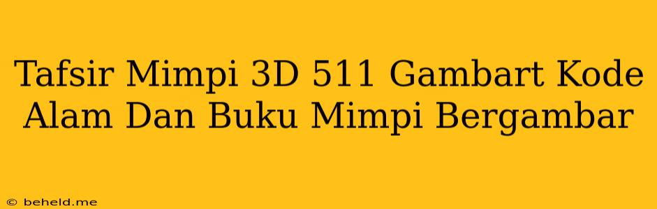 Tafsir Mimpi 3D 511 Gambart Kode Alam Dan Buku Mimpi Bergambar