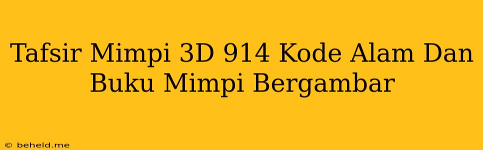 Tafsir Mimpi 3D 914 Kode Alam Dan Buku Mimpi Bergambar