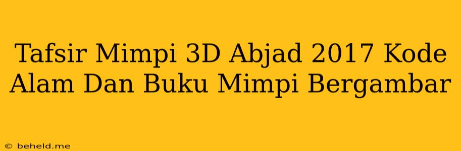 Tafsir Mimpi 3D Abjad 2017 Kode Alam Dan Buku Mimpi Bergambar