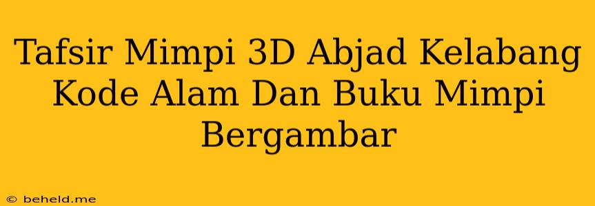 Tafsir Mimpi 3D Abjad Kelabang Kode Alam Dan Buku Mimpi Bergambar