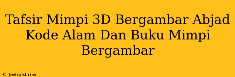 Tafsir Mimpi 3D Bergambar Abjad Kode Alam Dan Buku Mimpi Bergambar