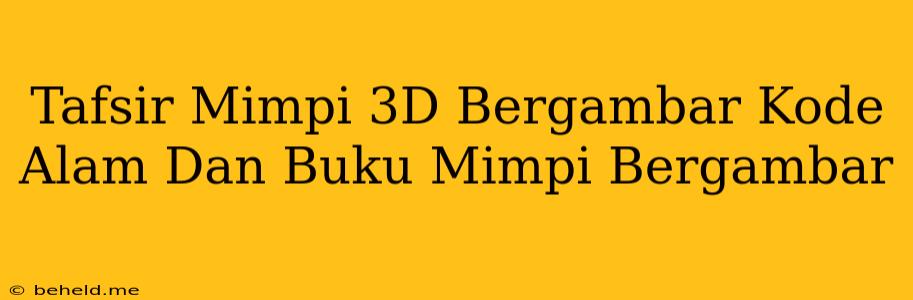 Tafsir Mimpi 3D Bergambar Kode Alam Dan Buku Mimpi Bergambar