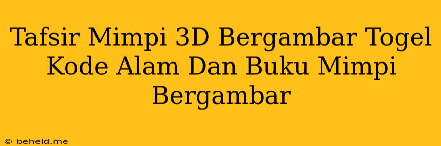 Tafsir Mimpi 3D Bergambar Togel Kode Alam Dan Buku Mimpi Bergambar