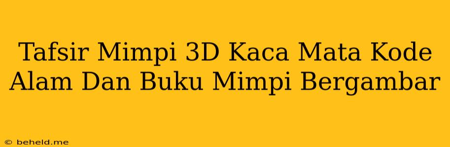 Tafsir Mimpi 3D Kaca Mata Kode Alam Dan Buku Mimpi Bergambar