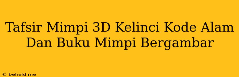 Tafsir Mimpi 3D Kelinci Kode Alam Dan Buku Mimpi Bergambar