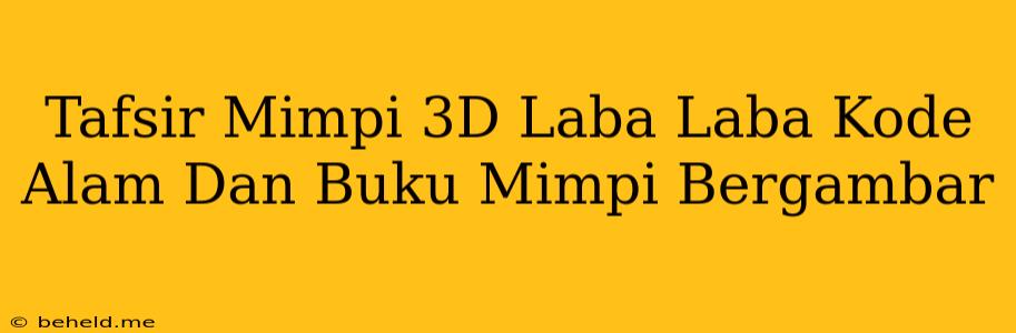 Tafsir Mimpi 3D Laba Laba Kode Alam Dan Buku Mimpi Bergambar