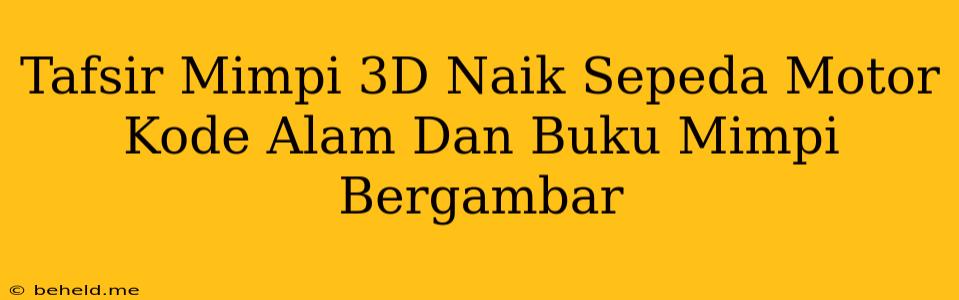 Tafsir Mimpi 3D Naik Sepeda Motor Kode Alam Dan Buku Mimpi Bergambar