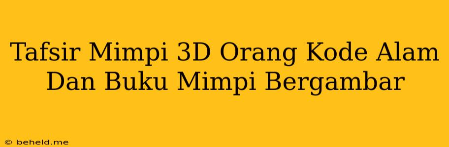 Tafsir Mimpi 3D Orang Kode Alam Dan Buku Mimpi Bergambar