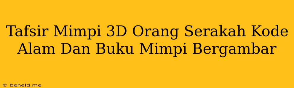 Tafsir Mimpi 3D Orang Serakah Kode Alam Dan Buku Mimpi Bergambar