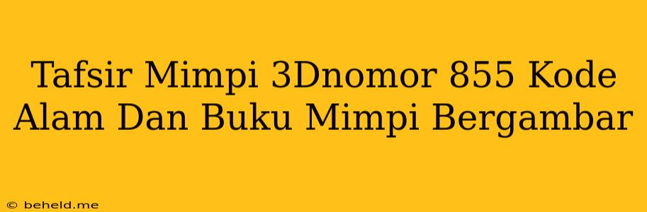 Tafsir Mimpi 3Dnomor 855 Kode Alam Dan Buku Mimpi Bergambar