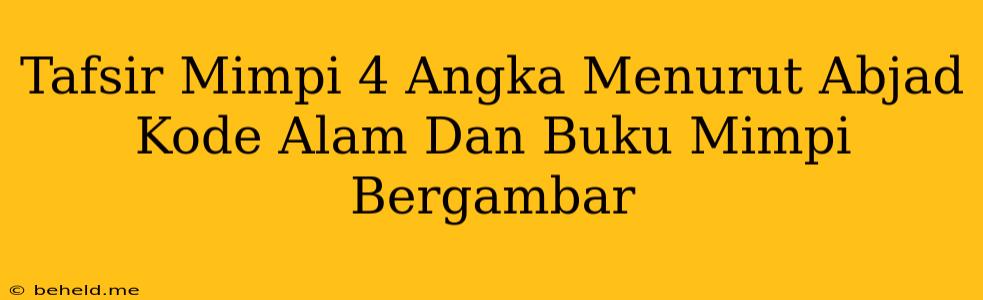 Tafsir Mimpi 4 Angka Menurut Abjad Kode Alam Dan Buku Mimpi Bergambar