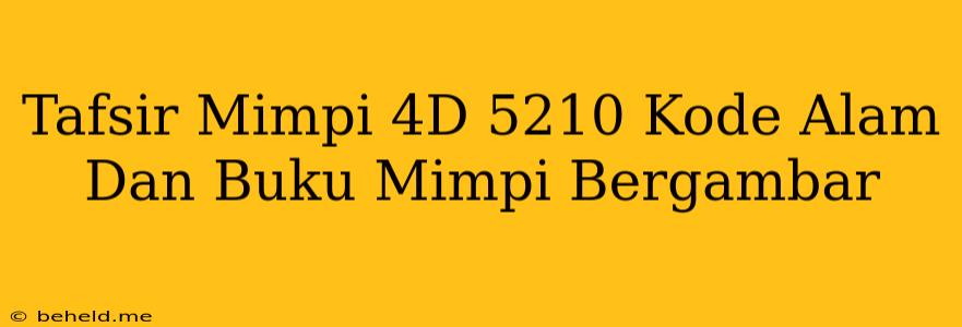 Tafsir Mimpi 4D 5210 Kode Alam Dan Buku Mimpi Bergambar