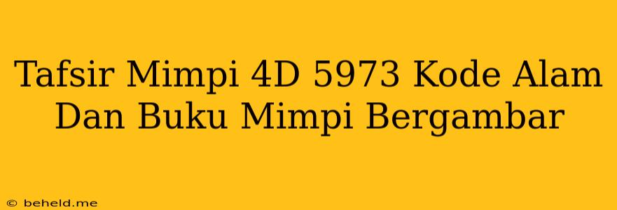 Tafsir Mimpi 4D 5973 Kode Alam Dan Buku Mimpi Bergambar