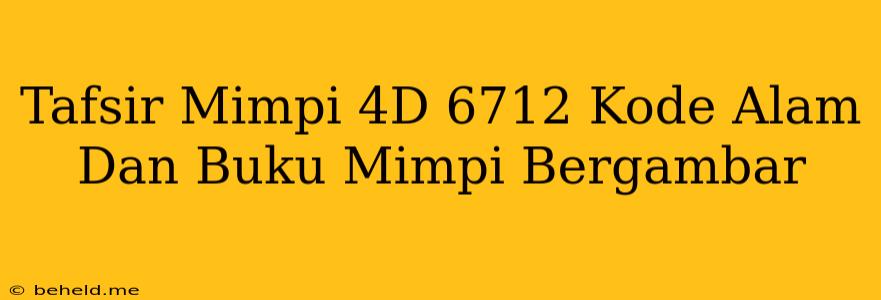 Tafsir Mimpi 4D 6712 Kode Alam Dan Buku Mimpi Bergambar