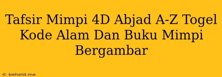 Tafsir Mimpi 4D Abjad A-Z Togel Kode Alam Dan Buku Mimpi Bergambar