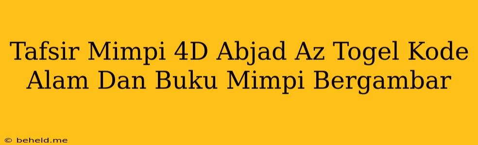 Tafsir Mimpi 4D Abjad Az Togel Kode Alam Dan Buku Mimpi Bergambar