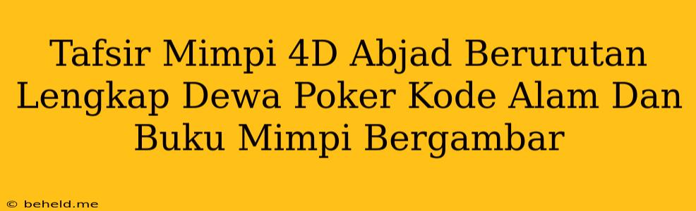 Tafsir Mimpi 4D Abjad Berurutan Lengkap Dewa Poker Kode Alam Dan Buku Mimpi Bergambar