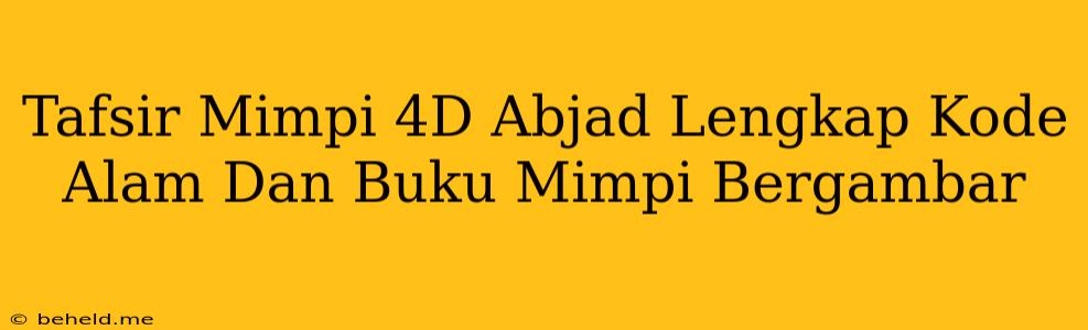 Tafsir Mimpi 4D Abjad Lengkap Kode Alam Dan Buku Mimpi Bergambar