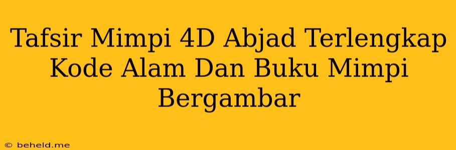 Tafsir Mimpi 4D Abjad Terlengkap Kode Alam Dan Buku Mimpi Bergambar