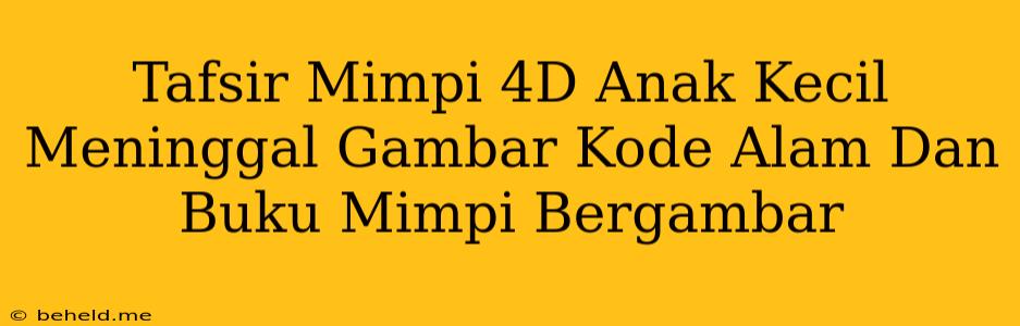 Tafsir Mimpi 4D Anak Kecil Meninggal Gambar Kode Alam Dan Buku Mimpi Bergambar