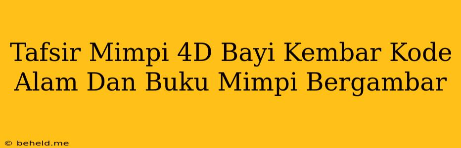 Tafsir Mimpi 4D Bayi Kembar Kode Alam Dan Buku Mimpi Bergambar