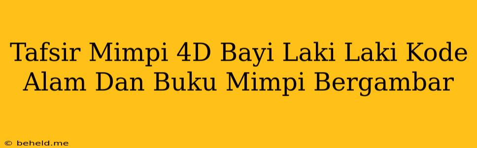 Tafsir Mimpi 4D Bayi Laki Laki Kode Alam Dan Buku Mimpi Bergambar