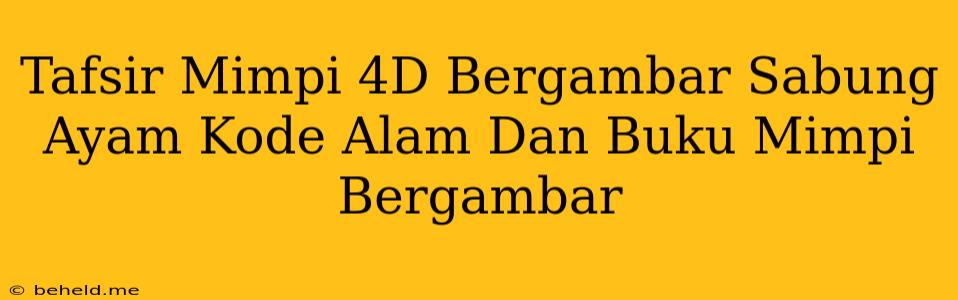 Tafsir Mimpi 4D Bergambar Sabung Ayam Kode Alam Dan Buku Mimpi Bergambar