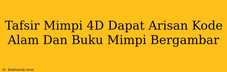 Tafsir Mimpi 4D Dapat Arisan Kode Alam Dan Buku Mimpi Bergambar