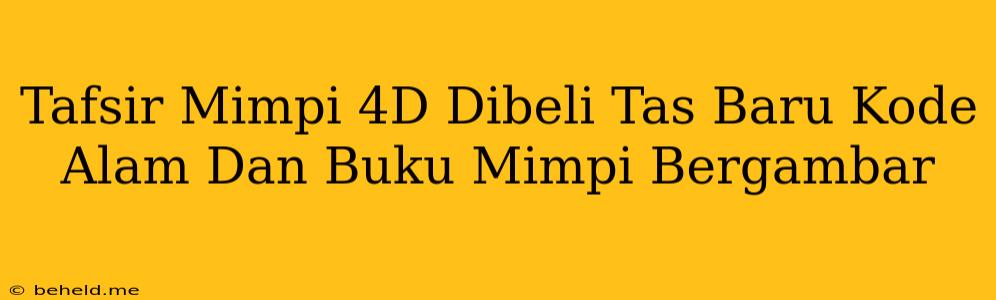 Tafsir Mimpi 4D Dibeli Tas Baru Kode Alam Dan Buku Mimpi Bergambar