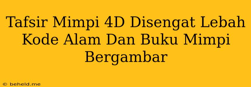 Tafsir Mimpi 4D Disengat Lebah Kode Alam Dan Buku Mimpi Bergambar