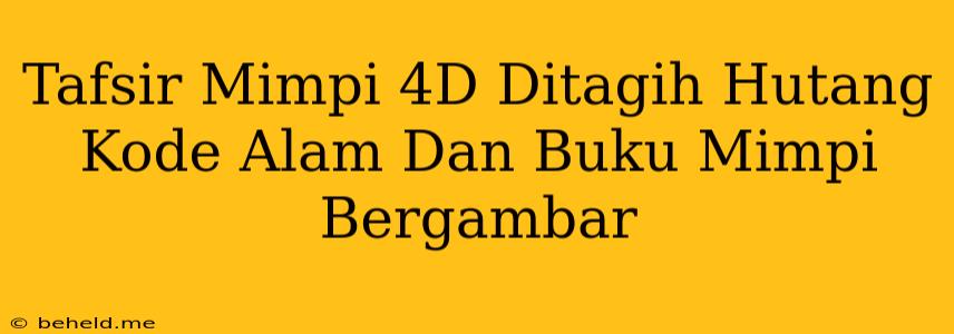 Tafsir Mimpi 4D Ditagih Hutang Kode Alam Dan Buku Mimpi Bergambar