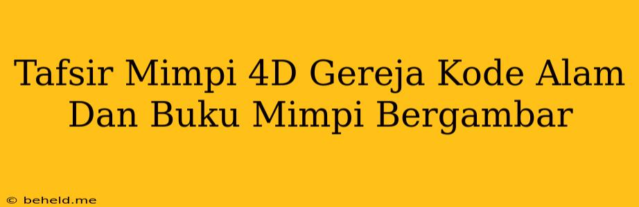 Tafsir Mimpi 4D Gereja Kode Alam Dan Buku Mimpi Bergambar