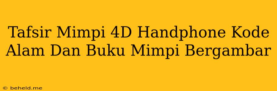 Tafsir Mimpi 4D Handphone Kode Alam Dan Buku Mimpi Bergambar