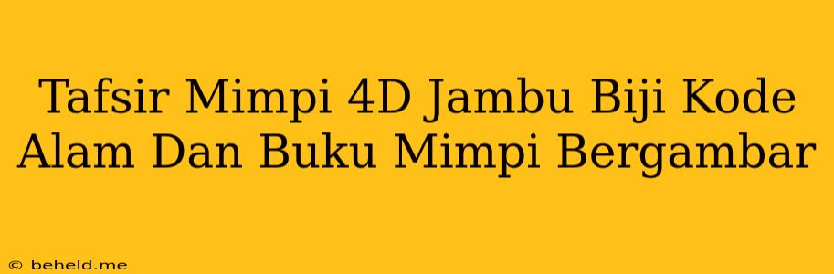 Tafsir Mimpi 4D Jambu Biji Kode Alam Dan Buku Mimpi Bergambar