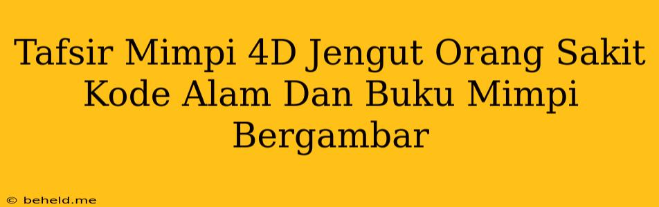 Tafsir Mimpi 4D Jengut Orang Sakit Kode Alam Dan Buku Mimpi Bergambar