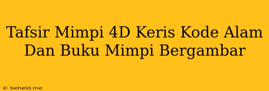 Tafsir Mimpi 4D Keris Kode Alam Dan Buku Mimpi Bergambar