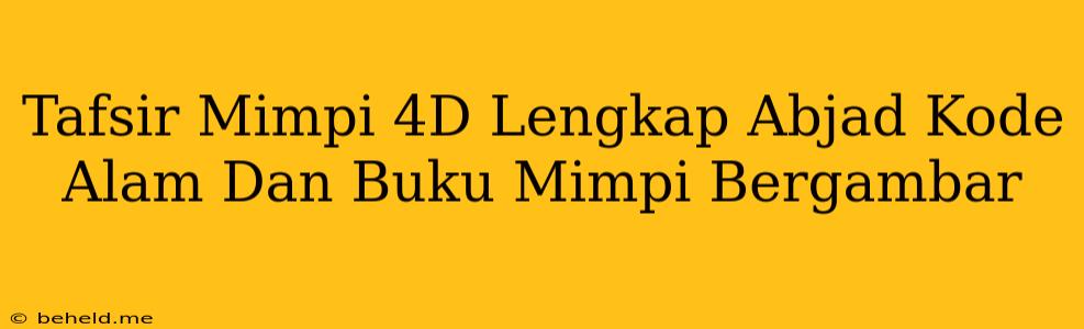 Tafsir Mimpi 4D Lengkap Abjad Kode Alam Dan Buku Mimpi Bergambar