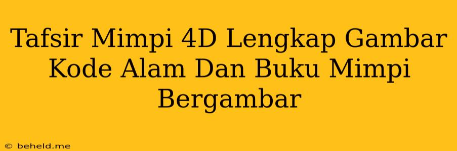 Tafsir Mimpi 4D Lengkap Gambar Kode Alam Dan Buku Mimpi Bergambar