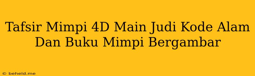 Tafsir Mimpi 4D Main Judi Kode Alam Dan Buku Mimpi Bergambar