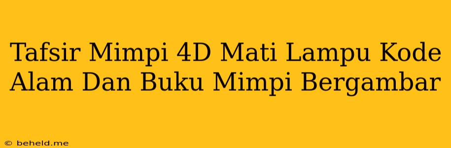 Tafsir Mimpi 4D Mati Lampu Kode Alam Dan Buku Mimpi Bergambar