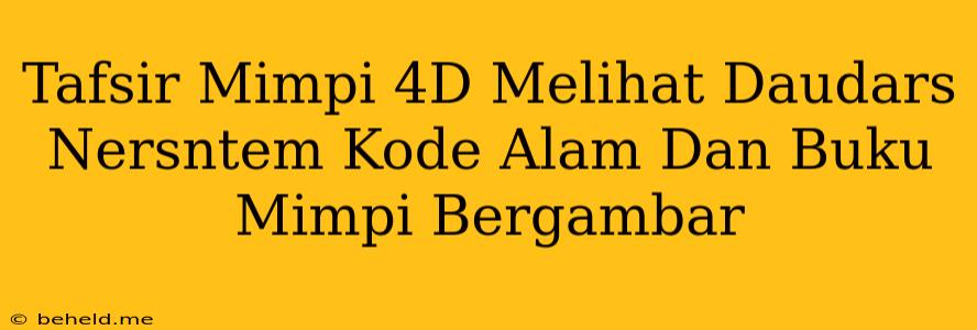 Tafsir Mimpi 4D Melihat Daudars Nersntem Kode Alam Dan Buku Mimpi Bergambar