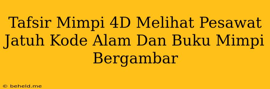 Tafsir Mimpi 4D Melihat Pesawat Jatuh Kode Alam Dan Buku Mimpi Bergambar